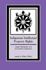 Indigenous Intellectual Property Rights: Legal Obstacles and Innovative Solutions