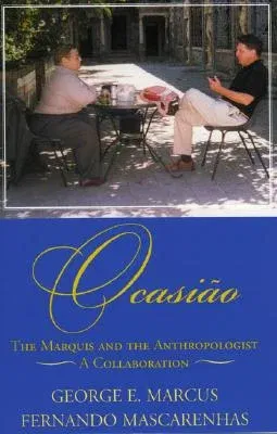 Ocasião: The Marquis and the Anthropologist, a Collaboration