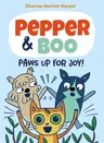 Pepper & Boo: Paws Up for Joy! (a Graphic Novel)