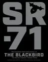 Sr-71: The Complete Illustrated History of the Blackbird, the World's Highest, Fastest Plane