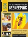 The Beginner's Guide to Beekeeping: Everything You Need to Know, Updated & Revised (Enlarged)