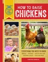 How to Raise Chickens: Everything You Need to Know, Updated & Revised Third Edition (Enlarged)