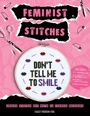 Feminist Stitches: Cross Stitch Kit with 12 Fierce Designs - Includes: 6 Embroidery Hoop, 10 Skeins of Embroidery Floss, 2 Pieces of Cros