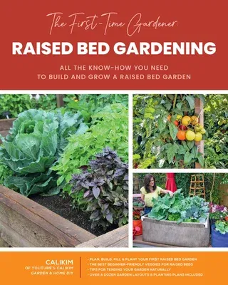 The First-Time Gardener: Raised Bed Gardening: All the Know-How You Need to Build and Grow a Raised Bed Garden