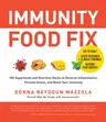 Immunity Food Fix: 100 Superfoods and Nutrition Hacks to Reverse Inflammation, Prevent Illness, and Boost Your Immunity