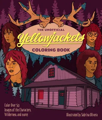 The Unofficial Yellowjackets Coloring Book: Color Over 50 Images of the Characters, Wilderness, and More!