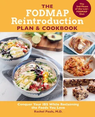 The Fodmap Reintroduction Plan and Cookbook: Conquer Your Ibs While Reclaiming the Foods You Love