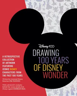 Drawing 100 Years of Disney Wonder: A Retrospective Collection of Artwork and Step-By-Step Drawing Projects Featuring a Curated Collection of Iconic D