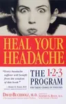 Heal Your Headache: The 1-2-3 Program for Taking Charge of Your Pain