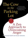 The Cow in the Parking Lot: A Zen Approach to Overcoming Anger