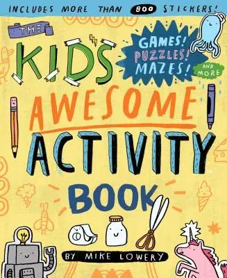 The Kid's Awesome Activity Book: Games! Puzzles! Mazes! and More!