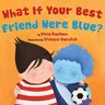 What If Your Best Friend Were Blue?