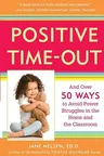 Positive Time-Out: And Over 50 Ways to Avoid Power Struggles in the Home and the Classroom