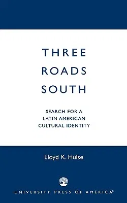 Three Roads South: Search for a Latin American Cultural Identity