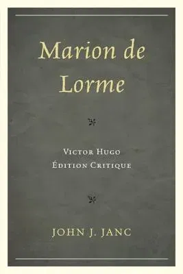 Marion de Lorme: Victor Hugo: Édition Critique