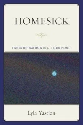 Homesick: Finding Our Way Back to a Healthy Planet