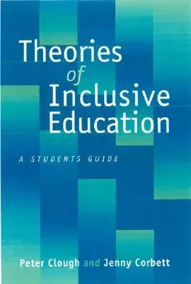 Theories of Inclusive Education: A Student′s Guide