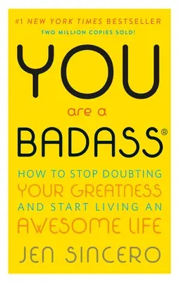 You Are a Badass(r): How to Stop Doubting Your Greatness and Start Living an Awesome Life