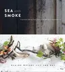 Sea and Smoke: Flavors from the Untamed Pacific Northwest