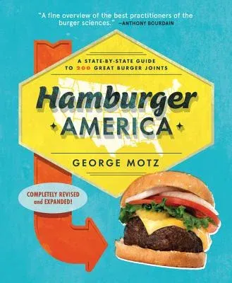 Hamburger America: A State-By-State Guide to 200 Great Burger Joints