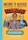 Awesome Achievers in Technology: Super and Strange Facts about 12 Almost Famous History Makers