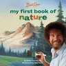 Bob Ross: My First Book of Nature