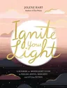 Ignite Your Light: A Sunrise-To-Moonlight Guide to Feeling Joyful, Resilient, and Lit from Within