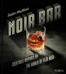 Eddie Muller's Noir Bar: Cocktails Inspired by the World of Film Noir