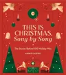 This Is Christmas, Song by Song: The Stories Behind 100 Holiday Hits