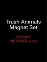 Trash Animals Magnet Set: Live Free, Eat Trash!