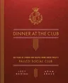 Dinner at the Club: 100 Years of Stories and Recipes from South Philly's Palizzi Social Club