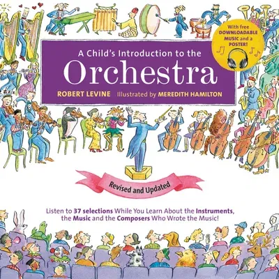 A Child's Introduction to the Orchestra: Listen to 37 Selections While You Learn about the Instruments, the Music, and the Composers Who Wrote the Music