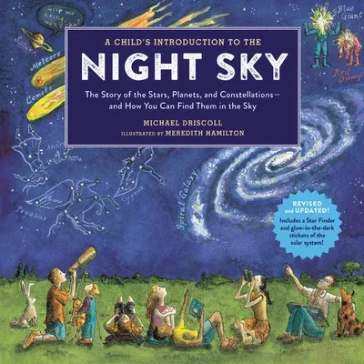 A Child's Introduction to the Night Sky: The Story of the Stars, Planets, and Constellations--And How You Can Find Them in the Sky (Revised, Updated)