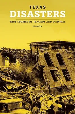 Texas Disasters: True Stories of Tragedy and Survival