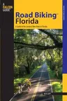 Road Biking(tm) Florida: A Guide to the Greatest Bike Rides in Florida