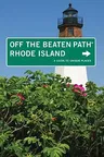 Rhode Island Off the Beaten Path(R): A Guide To Unique Places, Seventh Edition