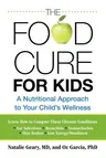 Food Cure for Kids: A Nutritional Approach to Your Child's Wellness