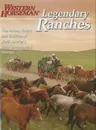 Legendary Ranches: The Horses, History and Traditions of North America's Great Contemporary Ranches