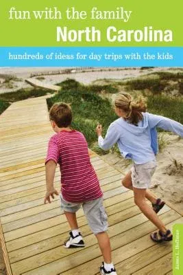 Fun with the Family North Carolina: Hundreds Of Ideas For Day Trips With The Kids