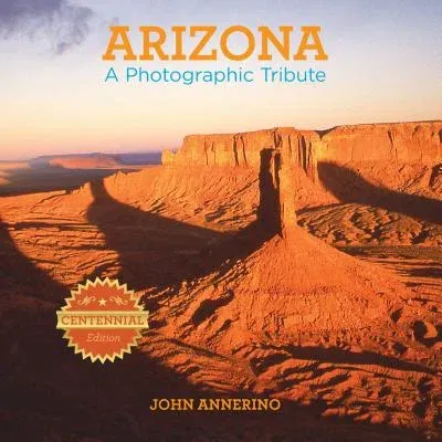 Arizona: A Photographic Tribute (Centennial)