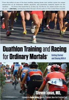 Duathlon Training and Racing for Ordinary Mortals (R): Getting Started and Staying with It