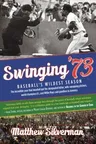 Swinging '73: Baseball's Wildest Season