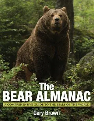 Bear Almanac: A Comprehensive Guide to the Bears of the World