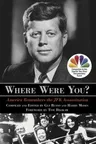 Where Were You?: America Remembers the JFK Assassination