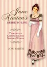 Jane Austen's Guide to Life: Thoughtful Lessons for the Modern Woman