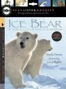 Ice Bear with Audio, Peggable: Read, Listen, & Wonder: In the Steps of the Polar Bear [With Paperback Book]