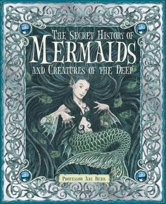 The Secret History of Mermaids and Creatures of the Deep