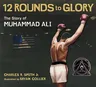 Twelve Rounds to Glory: The Story of Muhammad Ali