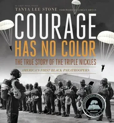 Courage Has No Color: The True Story of the Triple Nickles: America's First Black Paratroopers