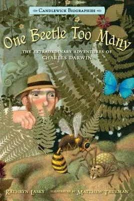 One Beetle Too Many: The Extraordinary Adventures of Charles Darwin